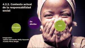 Contexto social de la responsabilidad by sergio erasto