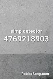 Simp Detector Roblox Id Roblox Music Codes In 2020 Roblox Coding Music