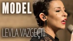Model Levla Vazgecti Indir Mp3 Indir Dinle