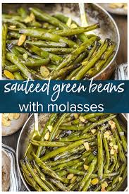 Sauteed Green Beans With Molasses Are A Slightly Sweet Yet Savory Side Dish Perfect For Thanksgiving Or Any Din Sauteed Green Beans Green Beans Sauteed Greens