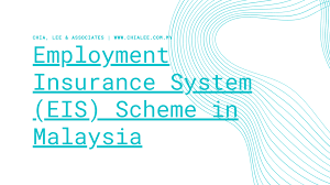 Malaysia's social security organisation (socso) has allocated rm100 million as part of its internal upgrades prior to the payment for employment insurance scheme (eis) contribution, which will come into effect next month. Employment Insurance System Eis Scheme In Malaysia Chia Lee Associates