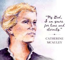 182 years ago today, Catherine McAuley, founder of the Sisters of Mercy,  died in Dublin, Ireland. Her legacy of Mercy now spans the globe. Today, we  remember her and all who have