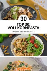 30x Leckere Vollkornpasta Rezepte Leckere Pasta Rezepte Vollkorn