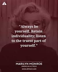 Always Be Yourself Retain Individuality Listen To The Truest Part Of Yourself Marilyn Monroe Marilynmonroe Monroe Quotes Marilyn Monroe Quotes Life Quotes