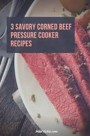 Place corned beef on rack. 3 Savory Corned Beef Pressure Cooker Recipes Miss Vickie