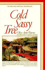 The reason i purchased it, was because the author of the book the cold sassy tree was from my home town. Cold Sassy Tree By Olive Ann Burns