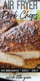 Juicy Air Fryer Pork Chops Recipe With Rub Yum Whole Lotta Yum Recipe Air Fryer Recipes Easy Air Fryer Pork Chops Air Fryer Recipes Healthy
