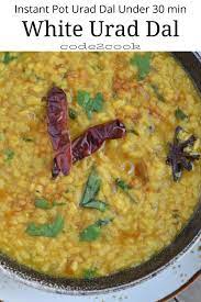 Instant Pot White Urad Dal Tadka Recipe Stovetop Video Recipe Cooking Recipes For Dinner Curry Recipes Easy Instant Pot Dinner Recipes