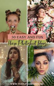 30 Easy And Fun Home Photoshoot Ideas Creative Photoshoot Ideas Photography Inspiration Portrait Fun Photoshoot