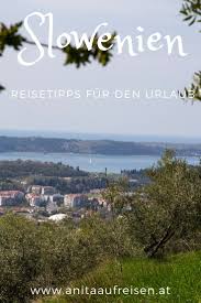 Die Schonsten Ausblicke Auf Das Meer Reisetipps Fur Die Slowenische Kuste Entdecke Jetzt Geheimtipps Im Reiseblog Und Erlebe Einen T Reisen Slowenien Urlaub