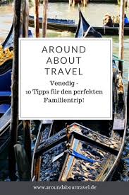 10 tipps fur den perfekten familientrip nach venedig around about travel familienreisen venedig familien urlaub