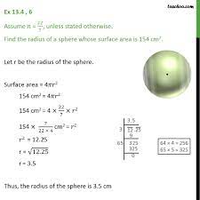 If you know the circumference of a sphere, you can calculate the radius based on the following formula: Ex 13 4 6 Find Radius Of A Sphere Whose Surface Area Ex 13 4