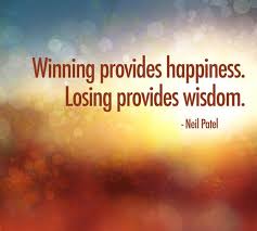 Winning Provides Happiness Losing Provides Wisdom Business Inspiration Quotes Business Quotes Business Motivational Quotes