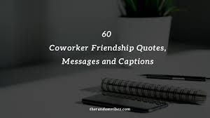Make a date, your old friends are calling. 60 Best Coworker Friendship Quotes Messages And Captions