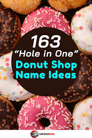 It's also crucial to check the benefit of a creative name for your business. 163 Hole In One Donut Shop Name Ideas