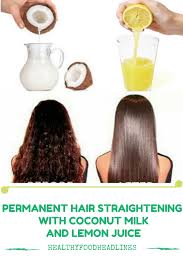 Permanent Hair Straightening With Coconut Milk And Lemon Juice Hair Help Hair Care Hair