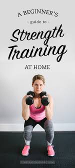 A Beginners Guide To Strength Training At Home