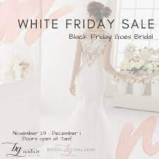 Black Friday Goes Bridal Sale Bridal Gallery Bridal Sale Luxury Wedding Dress