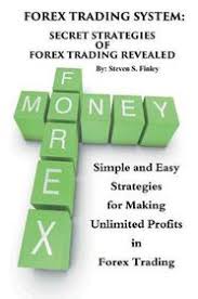 Discover the details of foreign exchange, currency trading, currency pairs, forex market hours, forex trading fundamentals, trading signals and more. Forex Trading System Secret Strategies Of Forex Trading Revealed Simple And Easy Strategies For Making Unlimited Profits In Forex Trading Buy Online In South Africa Takealot Com