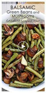 haricots verts et champignons balsamiques recettes recettes de cuisine recette de plat recette
