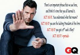 Just click the edit page button at the bottom of the page or learn more in the quotes submission guide. Act As If Boiler Room Quote Motivation Business Confidence Movie Quotes Inspirational Personality Quotes Positive Quotes