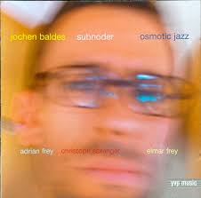 ヨッヘン・バルデ/Jochen Baldes/Subnoder Osmotic Jazz