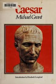 Caesar : Grant, Michael, 1914-2004 : Free Download, Borrow, and Streaming :  Internet Archive