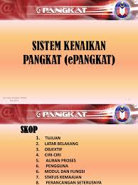 Kenaikan pangkat dilaksanakan berdasarkan sistem kenaikan pangkat reguler dan sistem kenaikan pangkat pilihan. Slide Epangkat Bpsm