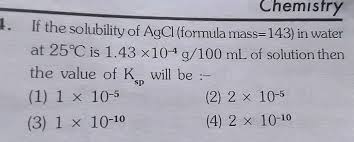 If The Solubility Of Agcl Formula Mass 143 In Water At 25 C Is 1 43