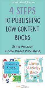 Four Steps To Publishing Low Content Books On Amazon Kdp Publishing Childrens Books Ebook Writing Kindle Direct Publishing