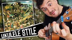 Fleet Foxes Ukulele Tabs from “Debut Album ”