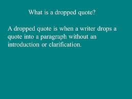 We did not find results for: Placing Quotes In A Paragraph W 8 1 W 8 2 What Is A Dropped Quote A Dropped Quote Is When A Writer Drops A Quote Into A Paragraph Without An Introduction Ppt Download