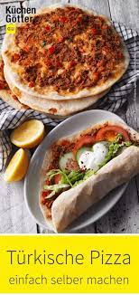 scharfe turkische pizza rezept rezepte turkisches essen rezepte turkische gerichte