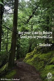 May Your Time In Nature Lead You To Yourself Shikoba Wild Woman Sisterhood Wildwomansisterhood Wildwomen Nature Quotes Forest Quotes Walking In Nature