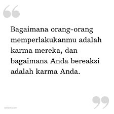Kata kata bijak cinta dapat diibaratkan sebagai obat penawar dari racun cinta yang sangat mematikan.kata kata bijak dapat dibuat oleh siapa cinta tidak kenal dengan kata berhenti. Kata Status Kata Bijak Bagaimana Orang Orang Memperlakukanmu Adalah Karma Mereka Dan Bagaimana Anda Bereaksi Adalah Karma Anda Katastatus Com