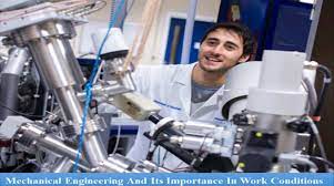 Mechanical Engineering And Its Importance In Work Conditions Mechanical Engineering Engineering Work Conditions