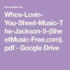 Whos Lovin You Sheet Music The Jackson 5 Sheetmusic Free Com Pdf Google Drive Sheet Music Jackson 5 Jackson