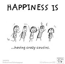 Happiness Is Having Crazy Cousins Best Cousin Quotes Cousin Quotes Crazy Cousins