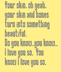 Your skin your skin and bones. Quotes About Skin And Bones 47 Quotes