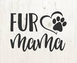 Fur Mama Svg Paw Svg Fur Mom Svg Dog Mom Svg Cat Mom Svg Etsy Fur Mom Dog Mom Cat Mom