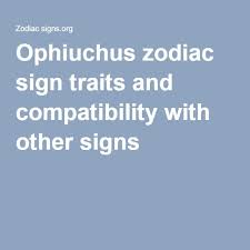 Ophiuchus Zodiac Sign Traits And Compatibility With Other