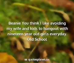 My wife and kids quote. Beanie You Think I Like Avoiding My Wife And Kids