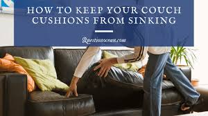 couch cushions from sinking questionocean