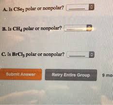Yes, ch4 is a non polar covalent bond, which is not affected by the polarity of water molocules. Oneclass Als Cse2 Polar Or Nonpolar B B Is Ch4 Polar Or Nonpolar C Is Brcl3 Polar Or Nonpolar