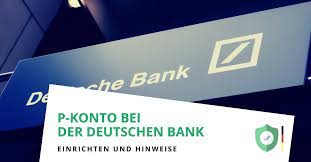 Jetzt online nachlesen und informieren! P Konto Bei Der Deutschen Bank Einrichten Und Freibetrag Erhohen Lassen