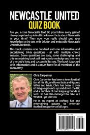 Use it or lose it they say, and that is certainly true when it. Newcastle United Quiz Book Carpenter Chris Amazon Co Uk Sports Outdoors