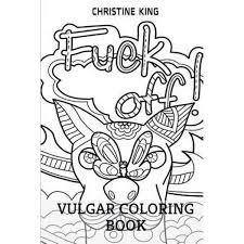 All rights belong to their respective owners. Vulgar Coloring Book Cakm The F Ck Down And Vulgar Sweary Adult Coloring Book By Christine King 9781533563873 Booktopia
