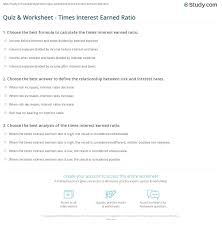 The times interest earned (tie) ratio measures a company's ability to meet its debt obligations on a periodic basis. Quiz Worksheet Times Interest Earned Ratio Study Com