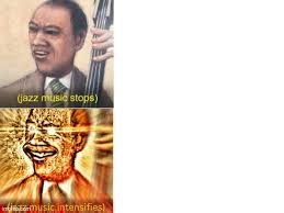 Gta v online background music. Jazz Music Stops Jazz Music Intensifies Blank Template Imgflip