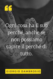 Il Significato Di Tutto Tutto Ha Un Suo Perche Giorgio Dambrosio Nel 2020 Citazioni Sagge Citazioni Divertenti Citazioni Religiose
